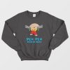 Family Guy Stewie Griffin Pew Pew Madafakas Sweatshirt