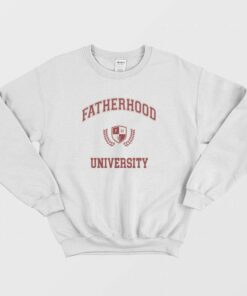 Fatherhood University Sweatshirt 1