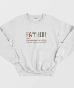 Fathor Like Dad Just Way Mightier Hero Fathers Day Sweatshirt 1