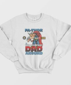 Fathor The Mightiest Dad Around Sweatshirt 1