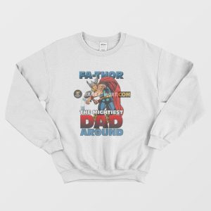 Fathor The Mightiest Dad Around Sweatshirt