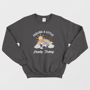 Feeling A Little Cunty Today Sweatshirt