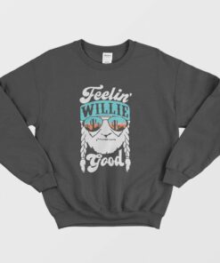 Feeling Willie Good Sweatshirt 1 Feeling Willie Good Sweatshirt 2