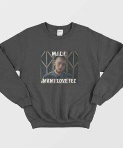 Fez Euphoria Milf Man I Love Fez Sweatshirt 1 Fez Euphoria Milf Man I Love Fez Sweatshirt 2