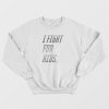 Fight For Kids Sweatshirt