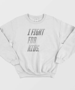 Fight For Kids Sweatshirt 1
