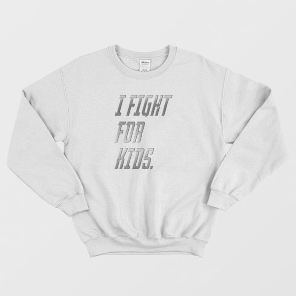 Fight For Kids Sweatshirt