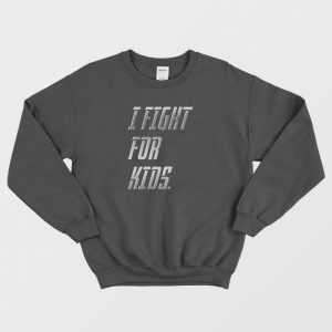 Fight For Kids Sweatshirt 2