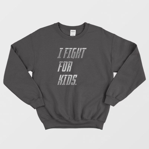 Fight For Kids Sweatshirt