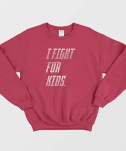 Fight For Kids Sweatshirt 3