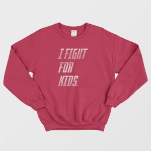 Fight For Kids Sweatshirt 3