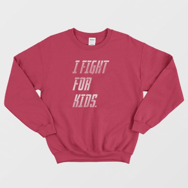 Fight For Kids Sweatshirt