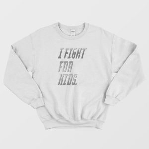 Fight For Kids Sweatshirt 4