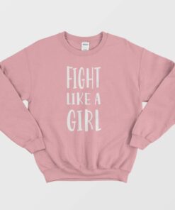 Fight Like A Girl Sweatshirt 2