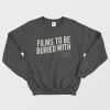 Films To Be Buried With Brett Goldstein Sweatshirt