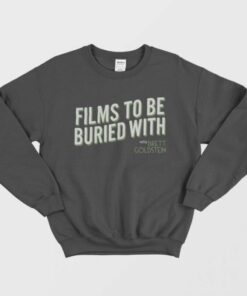 Films To Be Buried With Brett Goldstein Sweatshirt 1
