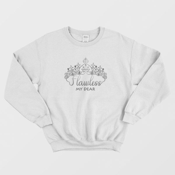 Flawless My Dear Sweatshirt