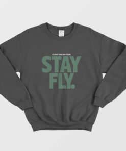 Flight Has No Fear Stay Fly Sweatshirt 2