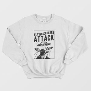 Flying Saucers Attack Sweatshirt