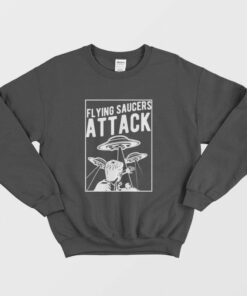 Flying Saucers Attack Sweatshirt 2