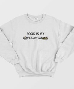 Food Is My Love Language Sweatshirt 2