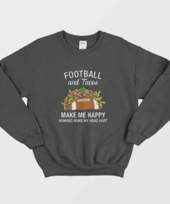 Football And Tacos Make Me Happy Funny Sweatshirt 1