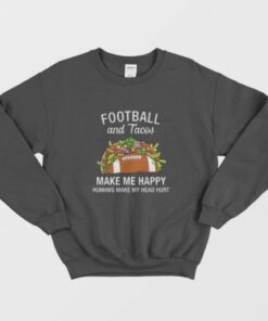 Football And Tacos Make Me Happy Funny Sweatshirt 2