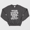 For God’s Sake Get Out Sweatshirt