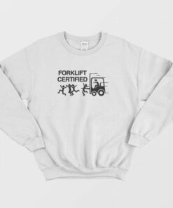 Forklift Certified Funny Sweatshirt 2