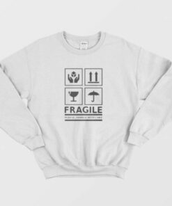 Fragile Please Handle With Care Sweatshirt 1 Fragile Please Handle With Care Sweatshirt 2