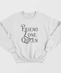 Friend Zone Queen Sweatshirt 2