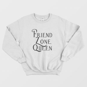 Friend Zone Queen Sweatshirt