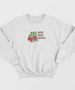 Frog Beep Beep Bitch Sweatshirt 2 Frog Beep Beep Bitch Sweatshirt 3