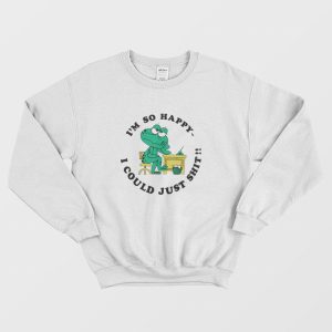 Frog I’m So Happy I Could Just Shit Sweatshirt