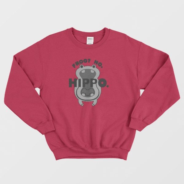 Frog No Hippo Funny Sweatshirt