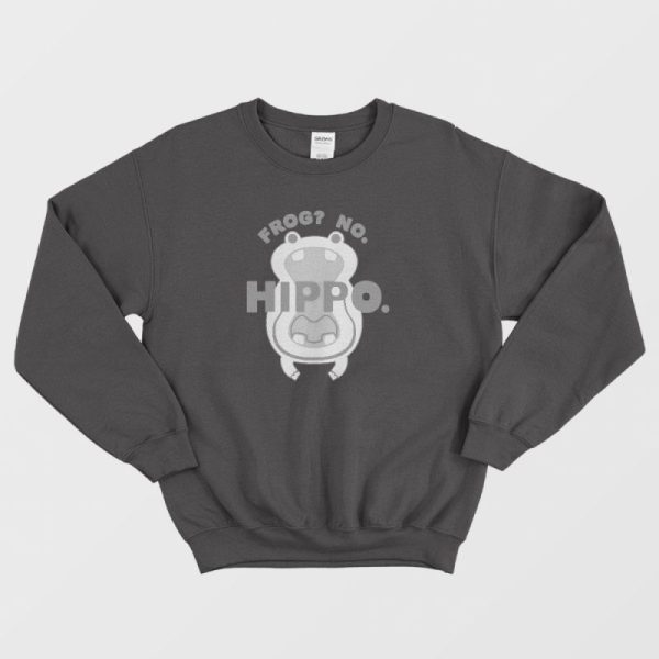 Frog No Hippo Funny Sweatshirt