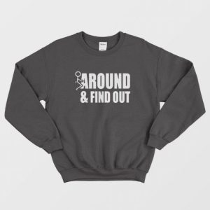 Fuck Around and Find Out Funny Sweatshirt 3