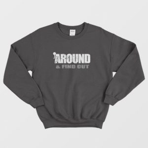 Fuck Around and Find Out Sweatshirt 3