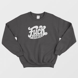 Fuck Cancer Sweatshirt