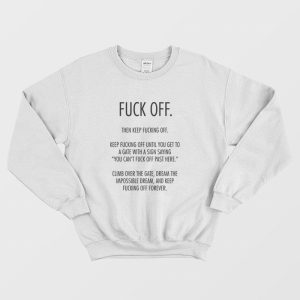 Fuck Off Then Keep Fucking Off Sweatshirt