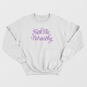 Fuck The Patriarchy Sweatshirt