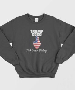 Fuck Your Feelings Trump 2020 American Flag Sweatshirt 1