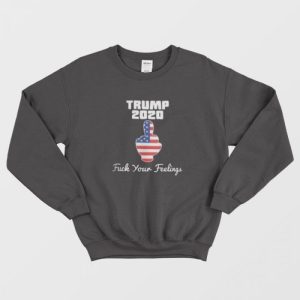 Fuck Your Feelings Trump 2020 American Flag Sweatshirt