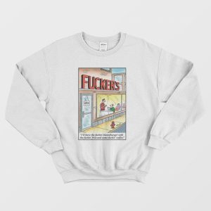 Fucker’s I’ll Have The Fuckin’ Cheeseburger With The Fuckin’ Fries Sweatshirt