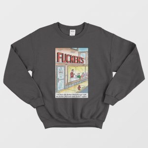 Fucker’s I’ll Have The Fuckin’ Cheeseburger With The Fuckin’ Fries Sweatshirt