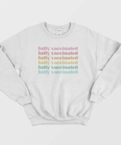 Fully Vaccinated Sweatshirt 3