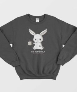 Funny Bunny Clothes Its Too Early Sweatshirt 2
