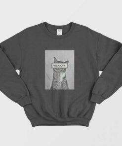 Funny Cat Fuck Off Sweatshirt 1