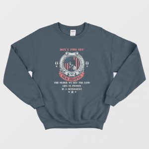 Funny Dont Piss Of Old People Sweatshirt 3