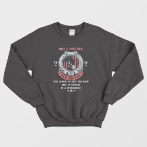 Funny Dont Piss Of Old People Sweatshirt 4